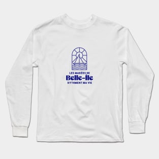 Belle Ile the tides punctuate my life - Brittany Morbihan 56 Sea Holidays Beach Long Sleeve T-Shirt